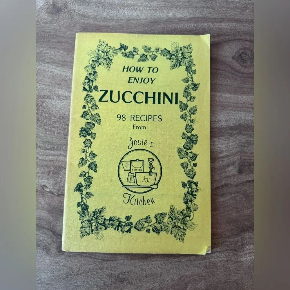 how to enjoy zucchini 98 recipes from Josie’s Kitchen 1980